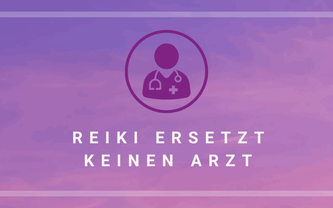 Reiki ersetzt keinen Arzt / Tierarzt – aber ist eine wertvolle Ergänzung