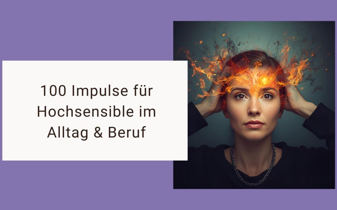 100 Impulse für Hochsensible im Alltag & Beruf