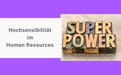 Warum Hochsensibilität im HR keine Schwäche ist – sondern eine Superpower